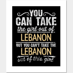 You Can Take The Girl Out Of Lebanon But You Cant Take The Lebanon Out Of The Girl Design - Gift for Lebanese With Lebanon Roots Posters and Art